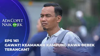 GAWAT! KEAMANAN KAMPUNG RAWA BEBEK TERANCAM? - ADA COPET NAIK OJEK EPS 161