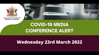 Ministry of Health Virtual Media Conference On COVID-19 - Wednesday 23rd March 2022