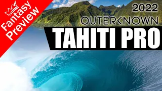 Outerknown Tahiti Pro Preview and Fantasy Picks- Teahupoo, Tahiti 2022