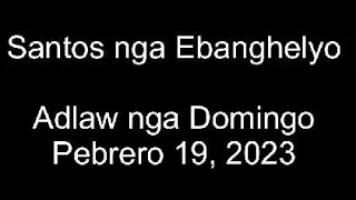 February 19, 2023 Daily Gospel Reading Cebuano Version