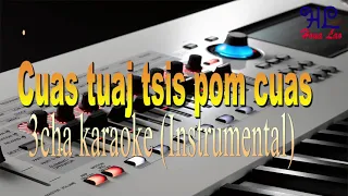 Cuas tuaj tsis pom cuas - ເສບສົດ karaoke (Instrumental)