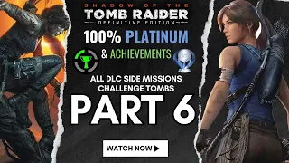 Shadow of the Tomb Raider | 100% Platinum Walkthrough | Part 6 ALL DLC TROPHIES