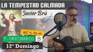 La Tempestad Calmada - Javier Brú | 12° Domingo del T. Ordinario Ciclo B (Mc 4, 35-41)