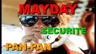 MAYDAY, MAYDAY, MAYDAY/PAN-PAN/SECURITE