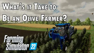 What's it take to be an Olive Farmer - Farming Simulator 22