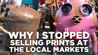 Why I Stopped Selling Prints at the Local Markets