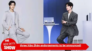 An insider revealed that Xiao Zhan’s three major endorsements will be announced! There is a huge lin