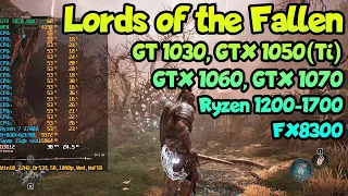 😎 Тест Lords of the Fallen на слабом ПК: GT 1030, GTX 1050(Ti), GTX 1060, GTX 1070 + Ryzen 1200-1700