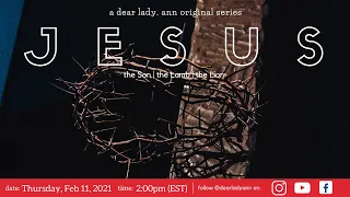 JESUS: the Son | the Lamb | the Lion (Feb, 2021 Session) | Lady. Ann