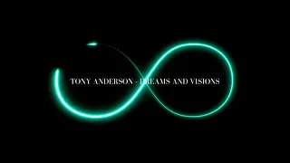 1 hour // Tony Anderson - Dreams and Visions