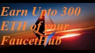 Earn upto 300 ETH on your FaucetHub every 5 mins