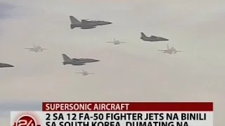 24Oras: 2 sa 12 FA-50 fighter jets na binili sa South Korea, dumating na
