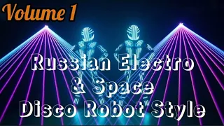 Russian Electro & Space Disco Robot Style /Exclusive / Volume 1 / Remastered ©2022