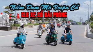 Niềm Đam Mê Với Vespa Cổ | CLB Xe Cổ Hải Phòng | Cách Chọn Xe Vespa Cổ