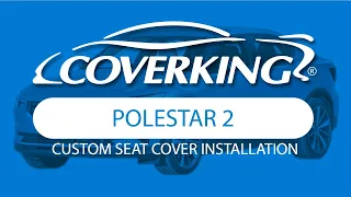 How to Install 2019-2023 Polestar 2 Custom Seat Covers | COVERKING®