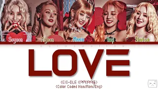 (G)I-DLE [(여자)아이들] - LOVE  Lyrics (Color Coded Han/Rom/Eng)