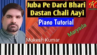 Juba Pe Dard Bhari Daasta Chali Aayi || Piano Tutorial || With Full Music Part || By Rajeev Kushwaha