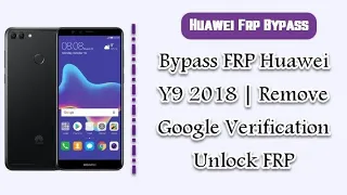 HUAWEI Y9 2018 FLA-LX2 V9 FRP UNLOCK