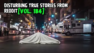 3 Disturbing True Stories From Reddit | Vol. 184