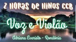 2 Horas de HINOS CCB com LINDAS PAISAGENS em HD ♪♥ Voz e Violão Adriana Evaristo RONDÔNIA #hinosccb