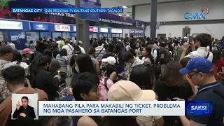 Mahabang pila para makabili ng ticket, problema ng mga pasahero sa Batangas Port | Saksi