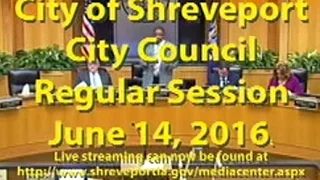 06/14/2016 Regular Session of Shreveport City Council