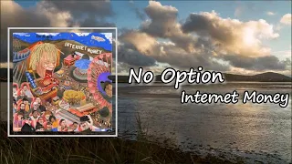 Internet Money - No Option Ft. Kevin Gates Lyrics