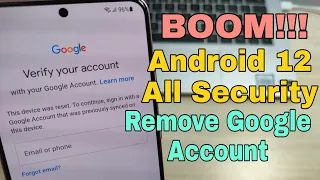 BOOM! Android 12!!! All New Security Samsung Phones, Remove Google Account, Bypass FRP.