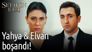 Sefirin Kızı | Yahya & Elvan Boşandı!