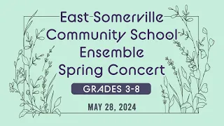 East Somerville gr. 3-8 Ensemble Spring Concert 5-28-24