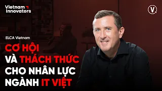 Cơ hội và thách thức cho nhân lực ngành IT Việt - Frederic Montier, General Director of ELCA