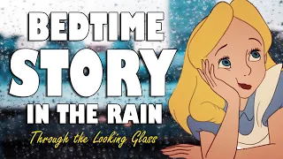 Alice Through the Looking Glass audiobook and rain sounds | ASMR Bedtime Story in the rain