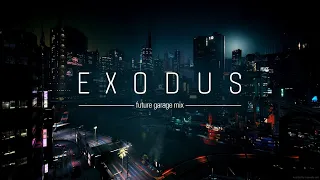 Exodus | Future Garage mix | 1 hour