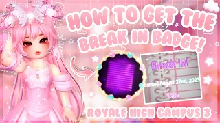 *TIPS* How to get the Break In badge + 2 CHESTS 💗✨ | Royale High Campus 3