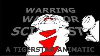 Warring Warrior Scientist - [tigerstar animatic]