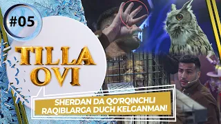 Tilla Ovi 5-son SHERDAN DA QO'RQINCHLI RAQIBLARGA DUCH KELGANMAN! (05.02.2023)