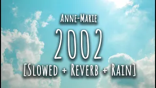 Anne-Marie - 2002 [Slowed + Reverb + Rain]