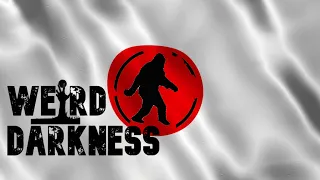 “THE BIGFOOT OF HIROSHIMA” and 4 More Strange True Stories! #WeirdDarkness