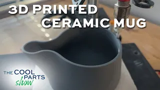 3D Printed Ceramic Mug | The Cool Parts Show #48