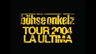 BÖHSE ONKELZ - La Ultima Tour 2004 - Live in Berlin