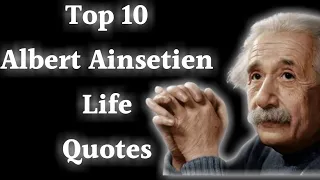 Top 10 Albert Ainsetien Life Quotes | Once You Learn These Life Lessons, You Will Never Be The Same