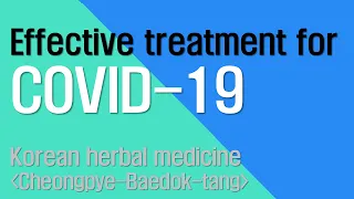 Effective treatment for COVID-19 Korean herbal medicine 'Cheongpye-Baedok-tang' and Korean Medicine