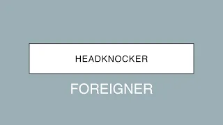 Foreigner | Headknocker (Lyrics)