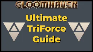 Gloomhaven - Ultimate TriForce Guide