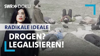 Drogen? Legalisieren!  Radikale Ideale | SWR Doku