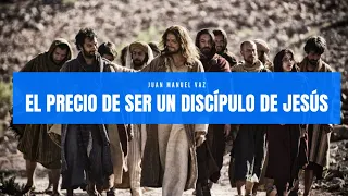 El Precio de Ser un Discípulo de Jesús ✝️🚶‍♂️ Juan Manuel Vaz