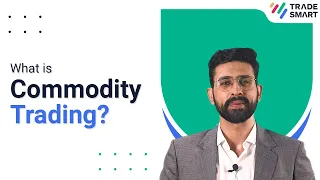 Things you should know about Commodity Trading | TradeSmart