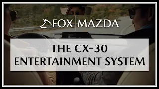 Mazda CX-30 Entertainment System | Fox Mazda