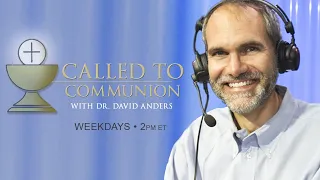 Called to Communion with Dr. David Anders -  August 2  2022