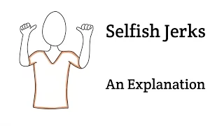 Selfish Jerks - A Quick Explanation of Narcissistic Personality Disorder